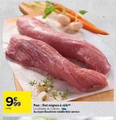 999  Lak  Porc: filet mignon à  La cassete de 2 peces Aurayon Boucherie voleb service 