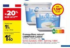 -20%  SUR LE 2  19/ Leg Use  10  1,58€  o part  ROMANC  Fromage Blanc nature CARREFOUR CLASSIC ĐNGCUỐNG THI Đ  Soit les 2 produits:3.15€ Stek:1.58 € Panachage possible entre les dentes varies" 