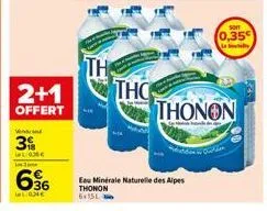 2+1  offert  vendnd  3%  03€ les pe  696  lane  τη  tho  eau minérale naturelle des alpes thonon  6x15  soit  0,35  abel  thonon 