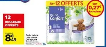 12  rouleaux offerts  le paquet  849  papier toilette ultra confort carrefour boobie ou rou 20 ou  12 of 4  20+12 offerts  ultra  confort  soit  0,27€  le rouleau 