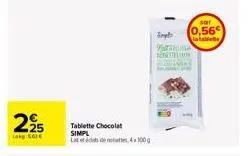 295  lakg:500€  tablette chocolat simpl lattiat de 4x100g  simple  c  tema  sot  0,56  a taldete 