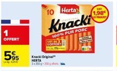 1 OFFERT  595  Leg 425€  10 Herta  Knacki  100% PUR PORC  100,99 LOFFERT  Knacki Original HERTA 1350350  SOIT  1,98 LE PAQUET 