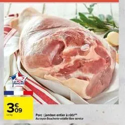 309  lake  porc: jambon entier à rôti aurayon boucherie-volle libre service 