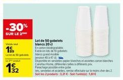 -30%  SUR LE 2  Wind  199  192  50gbancs grand mode  Lot de 50 gobelets blancs 20 cl  Enca biodegradab Exten lots de 30 gobelets  environ 4047  Deponible en servis paper blanches et ses canon blanches