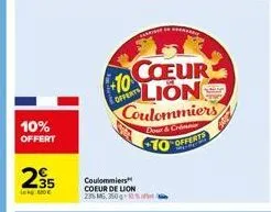 10%  offert  235  le  +10  offerty  coeur lions  coulommiers  coeur de lion 23% mg, 350g 10%/  coulommiers  dour & crim  10 sorteer 