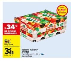 -34%  DE REMISE IMMEDIATE  5%3  Laig 230 €  365  ANDROS 24  wher  Baler  Desserts fruitiers ANDROS  Po Natu24x100 Aurayon Frais  ANDROS  Forme  son  0,15 le dessert  224  OLD 