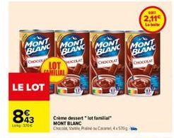 MONT BLANC  CHOCOL  LE LOT  843  Leg: 130€  MONT  BLANC  HOCOLAT  LOT  AMILIAL  Crème dessert "lot familial MONT BLANC  Chocolat Ve Pin Care 450g  MONT  BLANC MONT BLANC  CHOCOLAT  CHOCOLAT  101  2,11