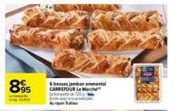 895  La  Lig 1,0€  6 tresses jambon emmental CARREFOUR Le Marche La bage de 720g bide aula province Aurayon tur 