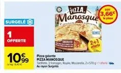 surgele  1  offerte  1099  pizza.  manosque  norite  pizza géante  pizza manosque  tate 3 magen royal mala, 2x 530g au rayon surgeles  2+1  offerte  sot  3,66 