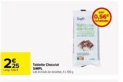 295  lakg:500€  tablette chocolat simpl lattiat de 4x100g  simple  c  tema  sot  0,56  a taldete 