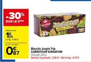 Vendu seul  19  Le kg: 5,56 €  Le 2 produt  087  -30%  SUR LE 2M  Sensation  JUNGLE TRIPO  DOCILAT+000  Biscuits Jungle Trip CARREFOUR SENSATION Chocolat, 225g  Soit les 2 produits : 2,12 € - Soit le 