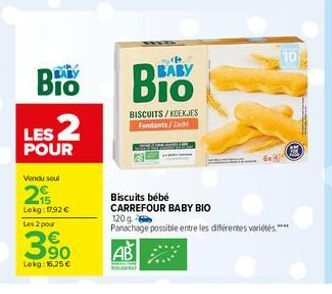 Bio  LES 2  POUR  Vendu seul  2  Lekg: 17.92 €  Les 2 pour  390  Lokg: 16,25 €  BABY  BISCUITS/KOEKJES Fondants/2  Biscuits bébé  CARREFOUR BABY BIO  10€  120g  Panachage possible entre les différente