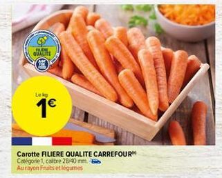 FICHE QUALITE  Lekg  1€  Carotte FILIERE QUALITE CARREFOUR™ Catégorie 1, calibre 28/40 mm.  Au rayon Fraits et légumes 