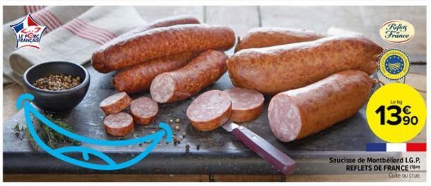 LE PORC FRANÇA  Roffers France  Le kg  13%  Saucisse de Montbéliard I.G.P. REFLETS DE FRANCE ( Cuite ou crue 