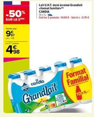 -50%  sur le 2the  vendu soul  997  lel:1€  le 2 produ  4.98  €  ecrème  candia  format  grandlait familial  10x1le  pop  oude 