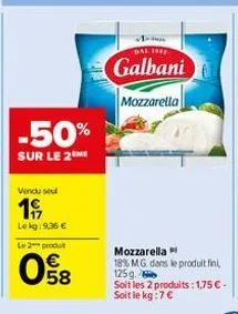 -50%  sur le 2  vendu sel  19  lokg: 9,36 €  le 2 produt  08  -  dal 1992  galbani  mozzarella 