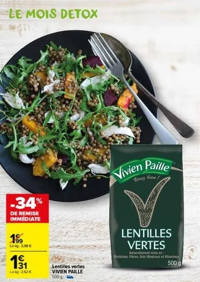 -34%  de remise immédiate  199 lekg: 3,98 €  4€  131  le kg: 2,62 €  lentilles vertes vivien paille 500 g  vivien paille  vivez bien!  lentilles vertes  naturellement riche en: ines, fibres, sels miné