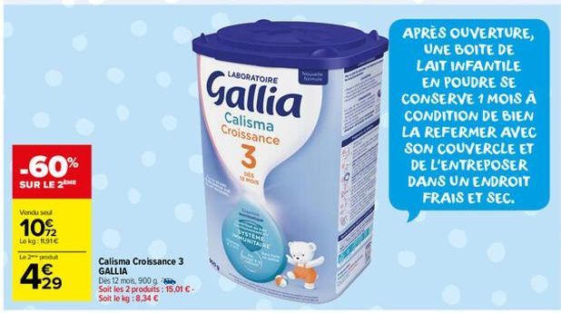 -60%  SUR LE 2  Vendu seul  10%2  Lokg: 11.91€  Le 2 produt  4,⁹9  29  Calisma Croissance 3 GALLIA  Des 12 mois, 900 g  Soit les 2 produits: 15,01 € -  Soit le kg:8,34 €  LABORATOIRE  Calisma Croissan