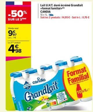 -50%  SUR LE 2THE  Vendu soul  997  LeL:1€  Le 2 produ  4.98  €  ecrème  candia  Format  Grandlait Familial  10x1Le  pop  Oude 