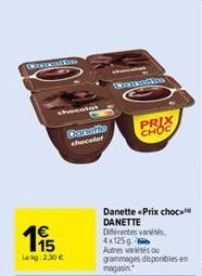 TWONTROLSTED  chocolat  195  Lekg: 2,30 €  Donatie chocolat  h  Wounde  PRIX CHOC  Danette «Prix choc DANETTE Différentes var 4x125 g. Autres variétés ou grammages disponibles en magasin  