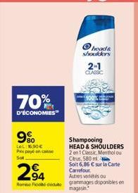 70%  D'ÉCONOMIES  9%  LeL: 90€ Prix payé en casse Sot  2⁹4  Autres variés ou  Rome Foto dute grammages disponibles en  magasin.  heads shoulders  2-1 CLASSIC  Shampooing HEAD & SHOULDERS 2 en 1 Classi