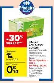 Vendu sou  1%  Lekg: 3212 €  -30%  SUR LE 2  Le 2 produ  094  Produits  Carrefour  VERVENE  Infusion CARREFOUR  CLASSIC Verveine, Camomile  Tieu ou Tiled  menthe 25 sachets 32.5g  Soit les 2 produits: