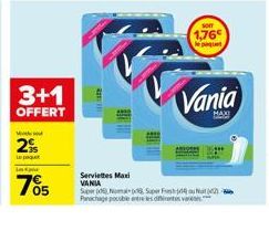 3+1  OFFERT  Video  2%  05  som  1,76€ paquet  Serviettes Maxi VANIA Super Super Fresh Nut (12) Bi Panachage pouble entre les diferentes vares  Vania 