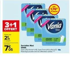 3+1  offert  video  2%  05  som  1,76€ paquet  serviettes maxi vania super super fresh nut (12) bi panachage pouble entre les diferentes vares  vania 