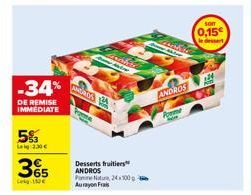 -34%  DE REMISE IMMEDIATE  5%3  Laig 230 €  365  ANDRO  Can Makre  che  Desserts fruitiers ANDROS  Paine Nature, 24100 Aurayon Fras  ANDROS  Porme  son  0,15€  le dessert  EXCX 
