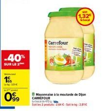 -40%  SUR LE 2  195  099  Carrefour NYSE  Mayonnaise à la moutarde de Dijon CARREFOUR  Le bocal de 4000 a  Soit les 2 produits 264 C-Site: 2,81€  SONY  1,32  bacal 