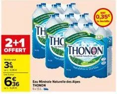 2+1  offert  vendnd  3%  03€ les pe  696  lane  τη  tho  eau minérale naturelle des alpes thonon  6x15  soit  0,35  abel  thonon 