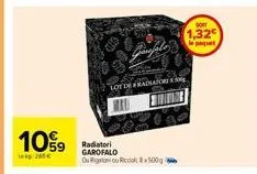 10%9  265€  lot de radiator  radiatori garofalo dugi r8500g  ning  sont  1,32€  le paquet 