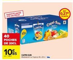 QUANTITE LIMITE A26 344 PECES  40 POCHES DE 20CL  1095  LOL LIE  40x  C  CAPRI-SUN  Matta ou Tripca 40x20 c  SOIT  0,27  Capri-Sun  La poche 