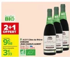 carrefour  bio  2+1  offert  l3p  998  ba.o.p. côtes-du-rhône domaine  jean charles aubert  rouge 75cl vendu so:4.59€ ab  was  bis  bas 