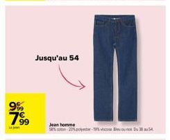 9% 799  Lepan  Jusqu'au 54  11  Jean homme  58% coton-27% polyester-19% viscose Bleu ou no Du 38 54 