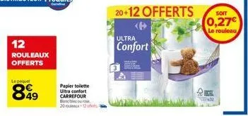 12  rouleaux offerts  le paquet  849  papier toilette ultra confort carrefour boobie ou rou 20 ou  12 of 4  20+12 offerts  ultra  confort  soit  0,27€  le rouleau 