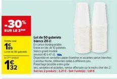 -30%  SUR LE 2  Wind  199  192  50gbancs grand mode  Lot de 50 gobelets blancs 20 cl  Enca biodegradab Exten lots de 30 gobelets  environ 4047  Deponible en servis paper blanches et ses canon blanches