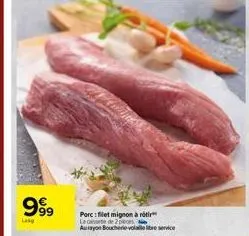 999  lag  porc: filet mignon à rotir le coste de 2 pieces, aurayon boucherie-volale libre service 