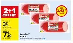 2+1  OFFERT  Vended  3%  L  Lase  750  lei tote  Herta  Cervelas  HERTA  Comenadion sam, 400 g  Herta Cervelas  Herta  Cervelas  son  2,43 Punit 