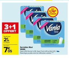 3+1  OFFERT  Video  2%  705  som  1,76€  paquet  Serviettes Maxi VANIA Super Super Fresh Nut (12) Bi Panachage pouble entre les diferentes vares  Vania 