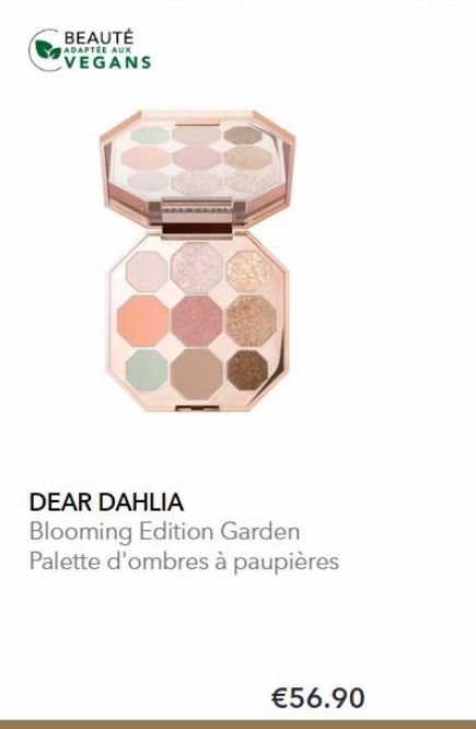 BEAUTÉ  ADAPTÉE AUX  VEGANS  DEAR DAHLIA Blooming Edition Garden Palette d'ombres à paupières  €56.90  