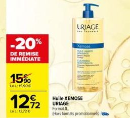 -20%  DE REMISE IMMÉDIATE  15%  Le L: 15,90 €  12%2  Lo L:12,72 €  Huile XEMOSE URIAGE Format 1L.  (Hors formats promotionnels)  Xemose  HALELE 