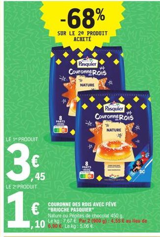 LE 1 PRODUIT  45  LE 2º PRODUIT  1  €  -68%  SUR LE 2e PRODUIT ACHETÉ  *  PARTS 4500  NE  Pasquier  M  Couronne ROIS  NATURE  PARTS 4500  DI  COURONNE DES ROIS AVEC FÈVE "BRIOCHE PASQUIER"  Nature ou 