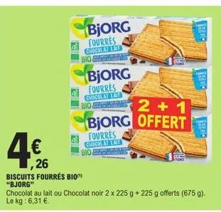 1,26  biscuits fourrés bio  "bjorg"  bjorg fourres grogolat lait  bio  bjorg fourres guigilat lay  chocolat au lait ou chocolat noir 2 x 225 g + 225 g offerts (675 g). le kg: 6,31 €.  bio  2+1  bjorg 