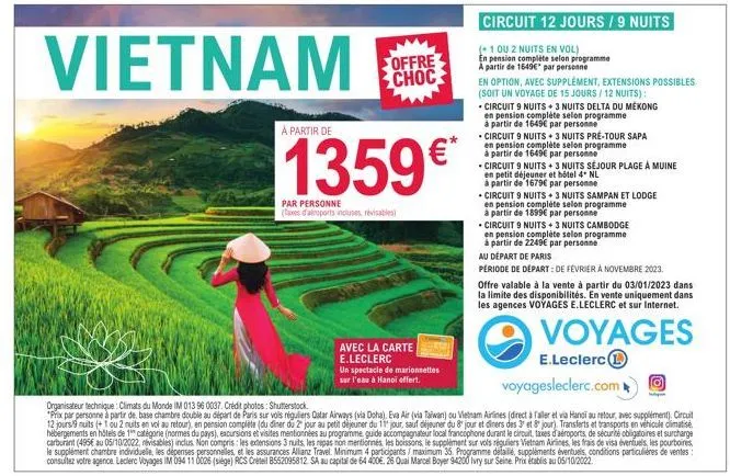 vietnam  à partir de  offre choc  1359€*  par personne (faxes d'atroports incluses, révisables)  avec la carte e.leclerc  un spectacle de marionnettes sur l'eau à hanoi offert.  circuit 12 jours / 9 n