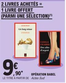 2 LIVRES ACHETÉS =  1 LIVRE OFFERT  (PARMI UNE SÉLECTION)(¹)  Un long retour  9€  ,90* OPÉRATION BABEL  CAMILLA LÄCKBERG Des ailes d'argent  LE TITRE À PARTIR DE Actes Sud 