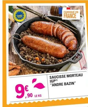 9€0  ,90 lekg  fabriqué en  france  saucisse morteau igp(¹) "andre bazin"  