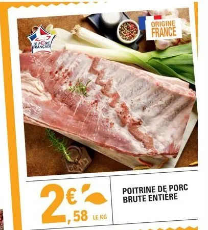 le porc rancais  €  25,58  26%  le kg  origine france  poitrine de porc brute entière 