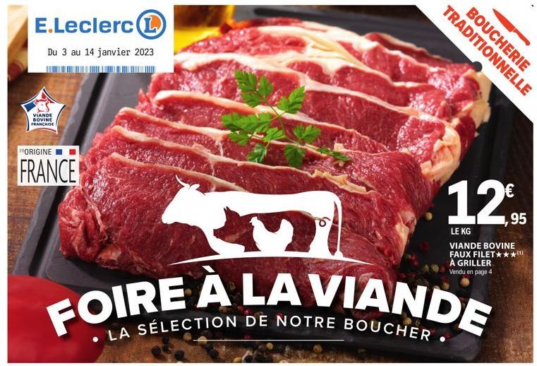 E.Leclerc (1  Du 3 au 14 janvier 2023  VIANDE BOVINE FRANÇAISE  ORIGINE  FRANCE  TRADITIONNELLE  21  FOIRE À LA VIANDE  LA SÉLECTION DE NOTRE BOUCHER  BOUCHERIE  12  LE KG VIANDE BOVINE FAUX FILET*** 