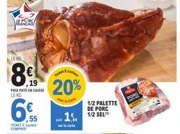 WASSA  LENG  19  PRIX PAYEEN CAISSE LE KG  6€  55  TICKET COMPRES  20%  uri care  1/2 PALETTE DE PORC  1 1/2 SEL  PORC 